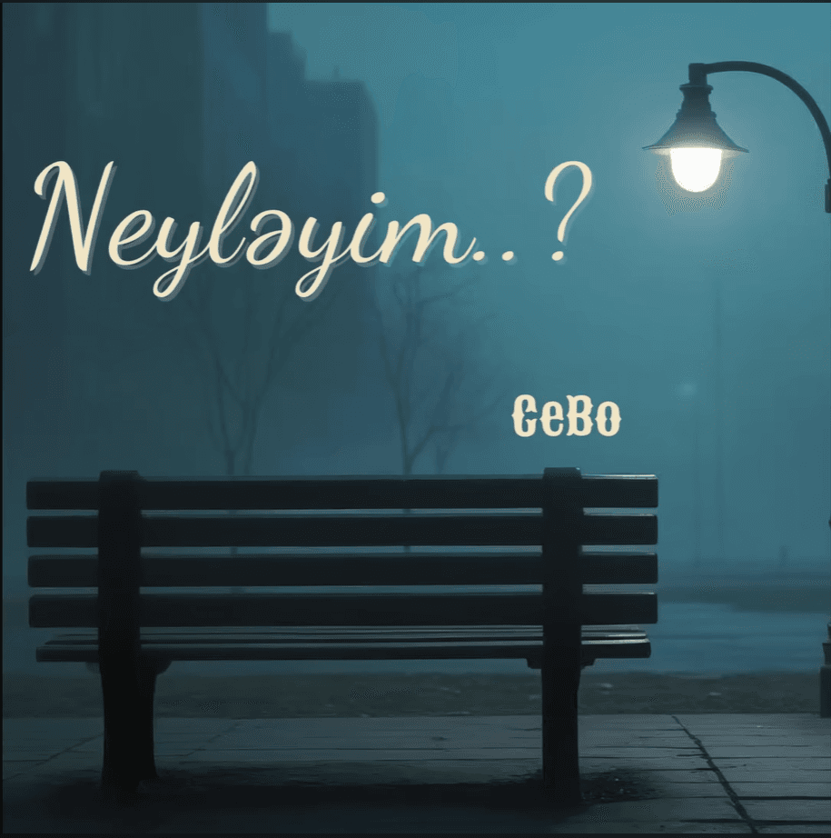 CeBo'nun Yeni Single'ı 'Neyləyim' ile Duygusal Bir Yolculuk